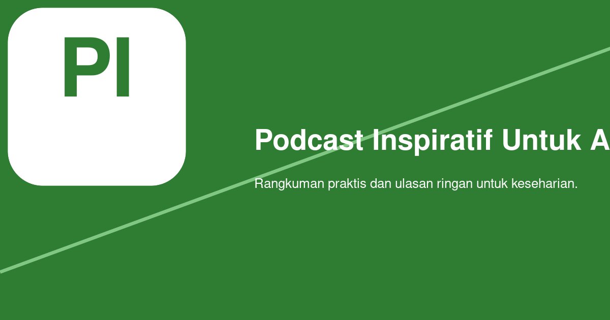 Cara Menerapkan Pelajaran dari Podcast Inspiratif ke Kehidupan Sehari-hari